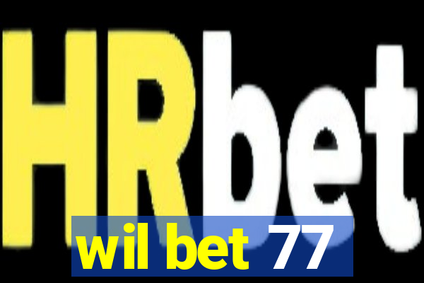 wil bet 77